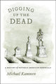 Book cover of: Digging Up the Dead. By: Michael G. Kammen