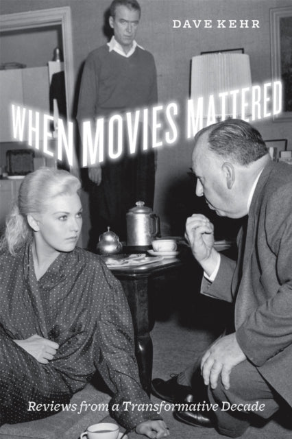 Book cover of: When Movies Mattered. By: Dave Kehr
