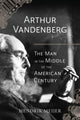 Book cover of: Arthur Vandenberg – The Man in the Middle of the American Century. By: Hendrik G. Meijer