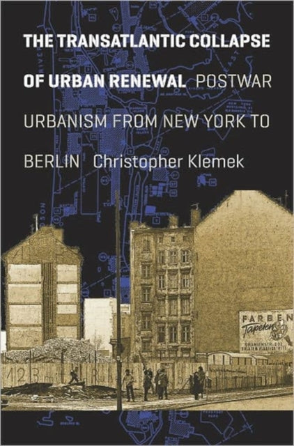 Book cover of: Transatlantic Collapse of Urban Renewal. By: Christopher Klemek