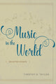 Book cover of: Music in the World. By: Timothy Dean Taylor