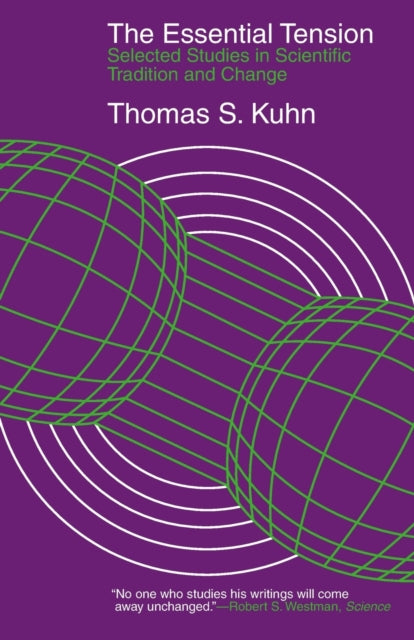 Book cover of: Essential Tension – Selected Studies in Scientific Tradition and Change. By: Thomas S. Kuhn
