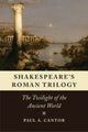 Book cover of: Shakespeare's Roman Trilogy. By: Paul A. Cantor