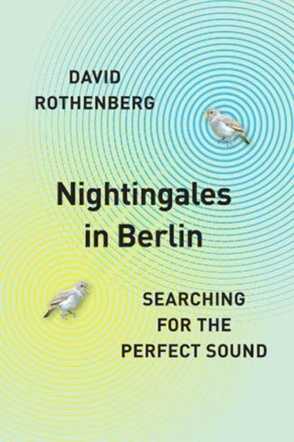 Book cover of: Nightingales in Berlin. By: David Rothenberg