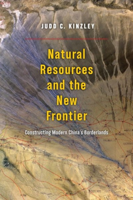 Book cover of: Natural Resources and the New Frontier. By: Judd C. Kinzley