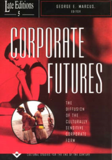 Book cover of: Corporate Futures. By: George E. Marcus