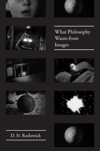 Book cover of: What Philosophy Wants from Images. By: D. N. Rodowick