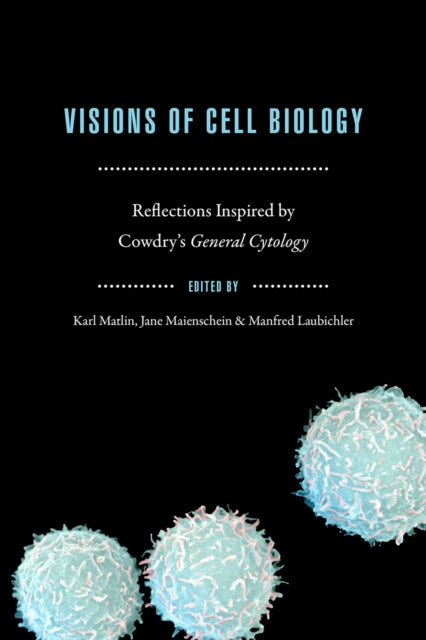 Book cover of: Visions of Cell Biology