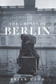 Book cover of: Ghosts of Berlin. By: Brian Ladd