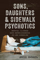 Book cover of: Sons, Daughters, and Sidewalk Psychotics. By: Neil Gong