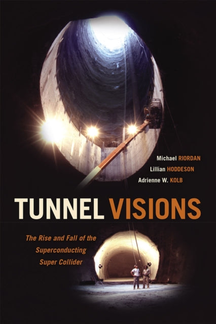 Book cover of: Tunnel Visions. By: Michael Riordan