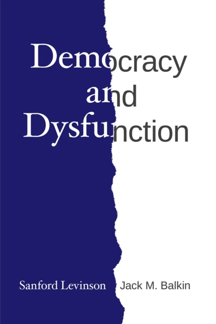 Book cover of: Democracy and Dysfunction. By: Sanford Levinson
