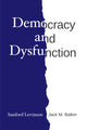 Book cover of: Democracy and Dysfunction. By: Sanford Levinson