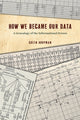 Book cover of: How We Became Our Data. By: Colin Koopman