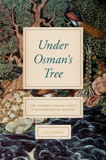Book cover of: Under Osman's Tree. By: Alan Mikhail