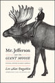 Book cover of: Mr. Jefferson and the Giant Moose. By: Lee Alan Dugatkin
