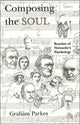 Book cover of: Composing the Soul. By: Graham Parkes