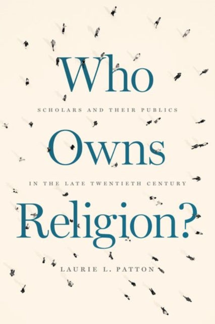 Book cover of: Who Owns Religion?. By: Laurie L. Patton