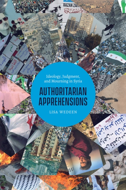 Book cover of: Authoritarian Apprehensions. By: Lisa Wedeen