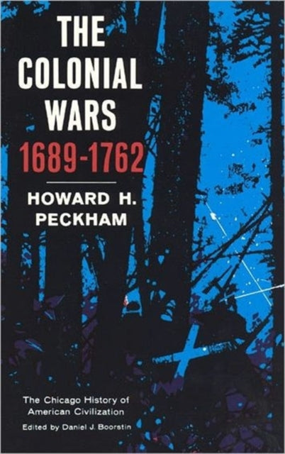 Book cover of: Colonial Wars, 1689-1762. By: Howard H. Peckham