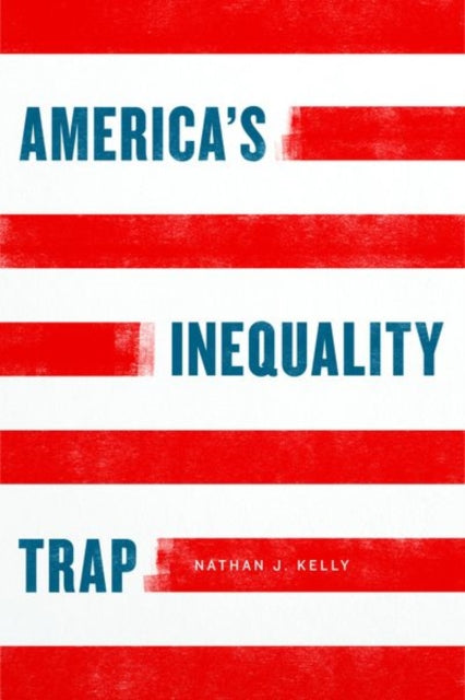Book cover of: America's Inequality Trap. By: Nathan J. Kelly