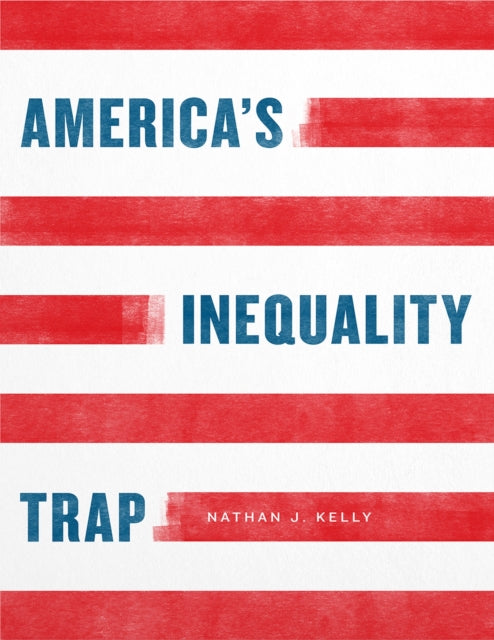 Book cover of: America's Inequality Trap. By: Nathan J. Kelly
