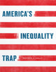 Book cover of: America's Inequality Trap. By: Nathan J. Kelly
