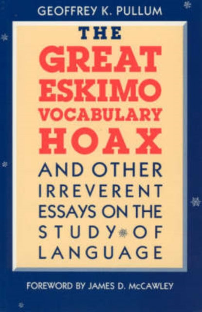 Book cover of: Great Eskimo Vocabulary Hoax and Other Irreverent Essays on the Study of Language