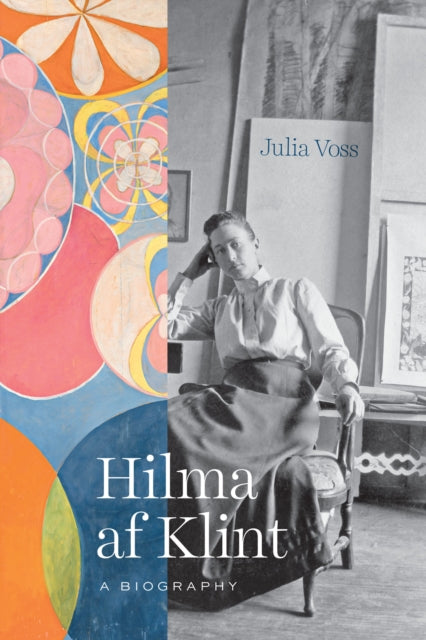 Hilma af Klint, A Biography 9780226689760 Julia Voss