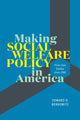 Book cover of: Making Social Welfare Policy in America. By: Edward D. Berkowitz