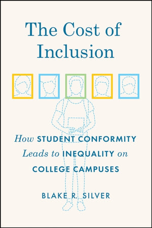 Cost of Inclusion – How Student Conformity Leads to Inequality on College Campuses