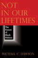 Book cover of: Not in Our Lifetimes. By: Michael C. Dawson