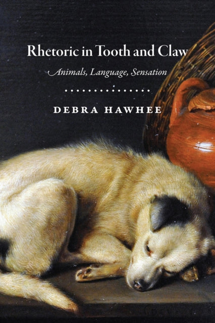 Book cover of: Rhetoric in Tooth and Claw. By: Debra Hawhee