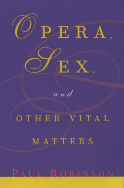 Book cover of: Opera, Sex and Other Vital Matters