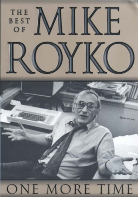 Book cover of: One More Time. By: Mike Royko