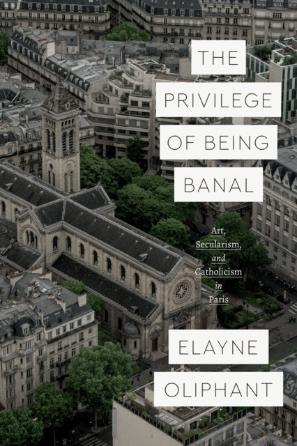 Book cover of: Privilege of Being Banal. By: Elayne Oliphant