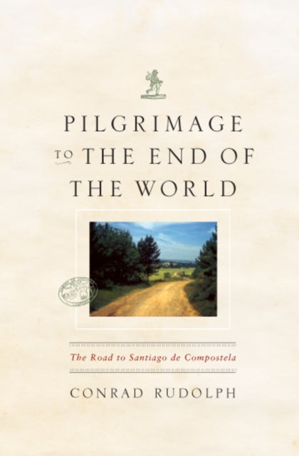 Book cover of: Pilgrimage to the End of the World. By: Conrad Rudolph