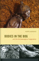Book cover of: Bodies in the Bog and the Archaeological Imagination. By: Sanders, Karin
