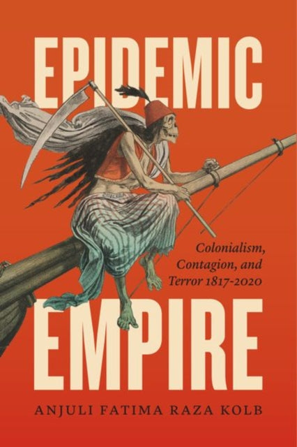 Book cover of: Epidemic Empire. By: Anjuli Fatima Raza Kolb