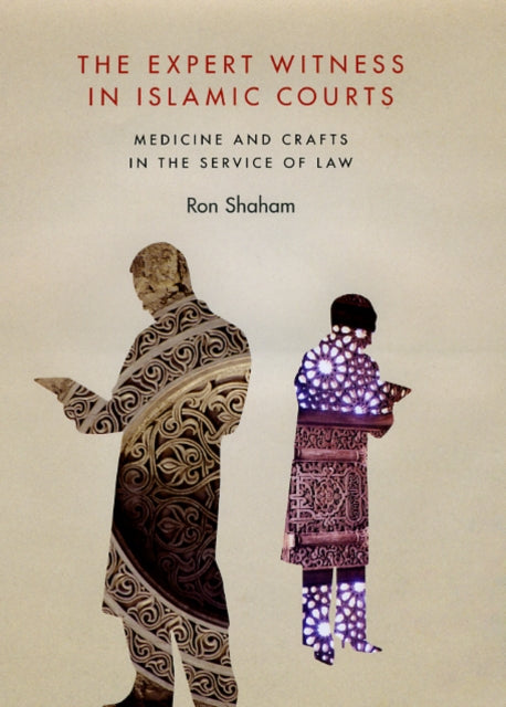 Book cover of: Expert Witness in Islamic Courts. By: Ron Shaham