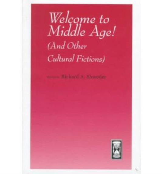 Book cover of: Welcome to Middle Age!. By: Richard A. Shweder