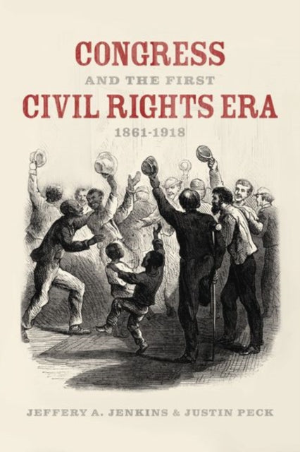 Book cover of: Congress and the First Civil Rights Era, 1861-1918. By: Jeffery A. Jenkins