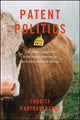 Book cover of: Patent Politics. By: Shobita Parthasarathy