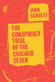 Book cover of: Conspiracy Trial of the Chicago Seven. By: John Schultz