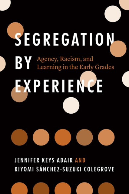 Book cover of: Segregation by Experience. By: Kiyomi Sanchez-Suzuki Colegrove