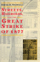 Book cover of: Streets, Railroads, and the Great Strike of 1877