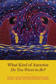 Book cover of: What Kind of Ancestor Do You Want to Be?. By: John Hausdoerffer