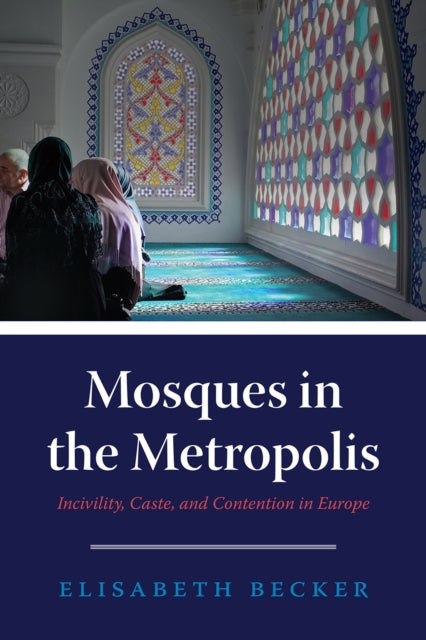 Book cover of: Mosques in the Metropolis. By: Elisabeth Becker