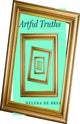 Book cover of: Artful Truths. By: Helena de Bres