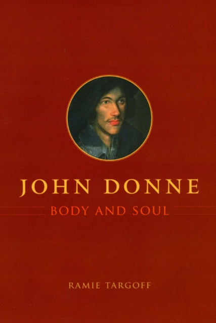 Book cover of: John Donne, Body and Soul. By: Ramie Targoff
